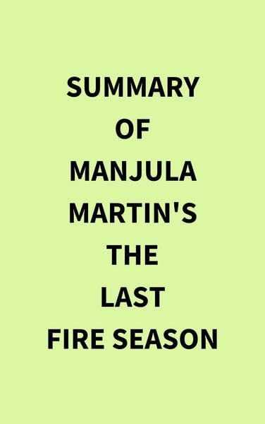 Produktbild: Summary of Manjula Martin's The Last Fire Season