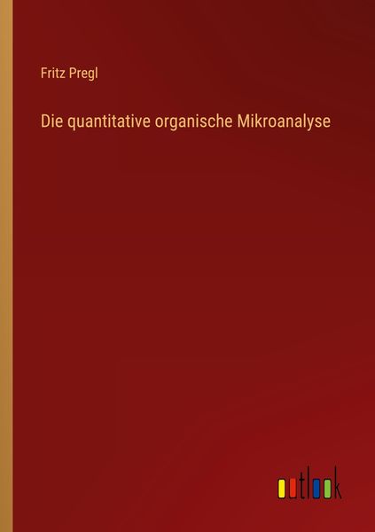 Produktbild: Die quantitative organische Mikroanalyse