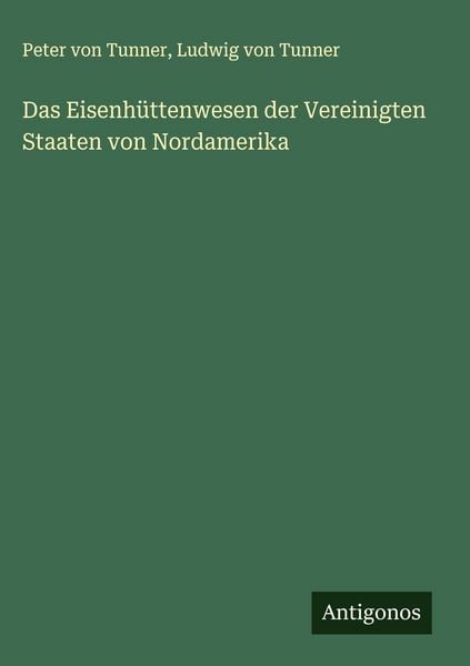 Produktbild: Das Eisenh&uuml;ttenwesen der Vereinigten Staaten von Nordamerika