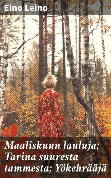 Produktbild: Maaliskuun lauluja; Tarina suuresta tammesta; Y&ouml;kehr&auml;&auml;j&auml;