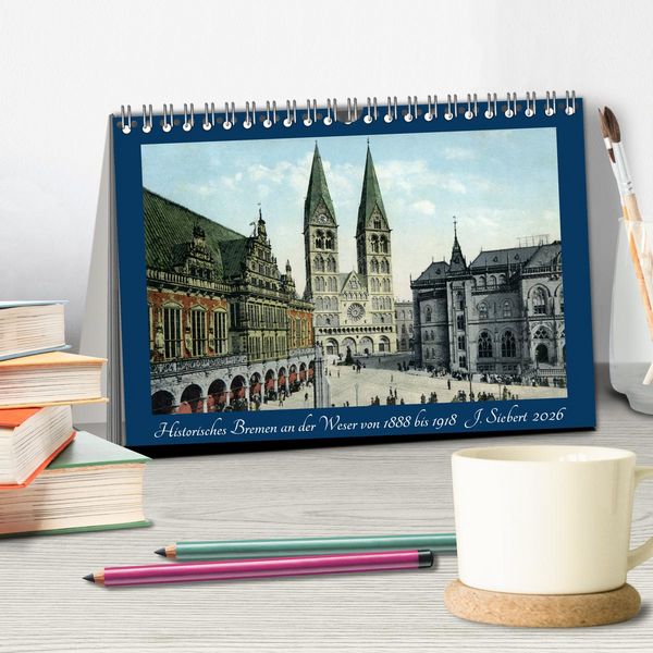Produktbild: Historisches Bremen an der Weser von 1888 bis 1918 (Tischkalender 2026 DIN A5 quer), CALVENDO Monatskalender