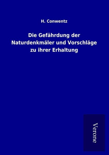 Produktbild: Die Gef&auml;hrdung der Naturdenkm&auml;ler und Vorschl&auml;ge zu ihrer Erhaltung