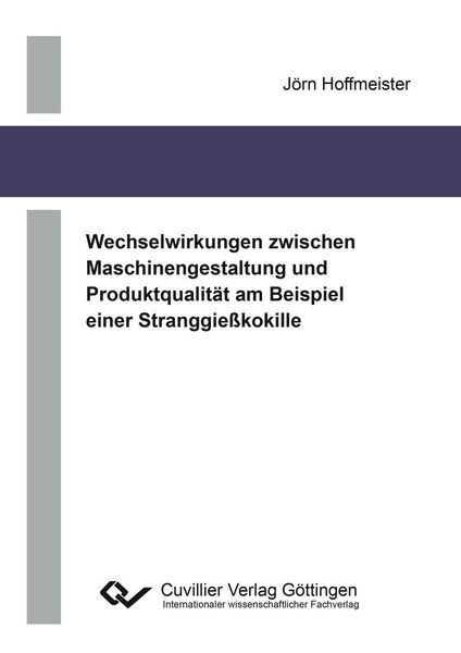 Produktbild: Wechselwirkungen zwischen Maschinengestaltung und Produktqualit&auml;t am Beispiel einer Stranggie&szlig;kokille