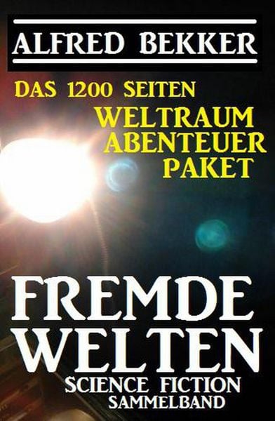 Produktbild: Das 1200 Seiten Weltraum Abenteuer Paket Fremde Welten: Science Fiction Sammelband