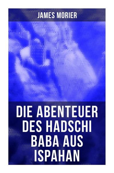 Produktbild: Die Abenteuer des Hadschi Baba aus Ispahan