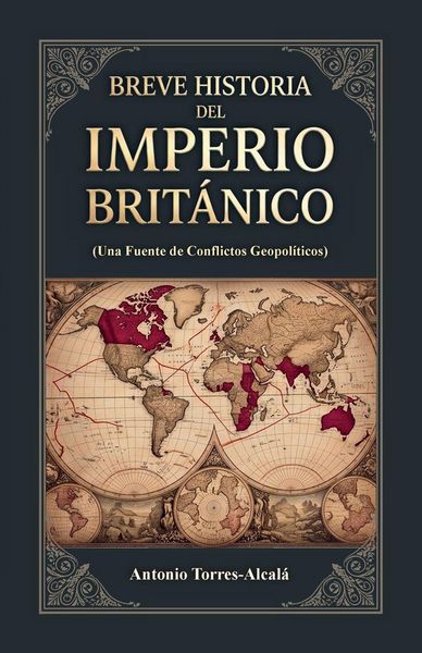Produktbild: Breve Historia del Imperio Brit&aacute;nico, (Una Fuente de Conflictos Geopol&iacute;ticos)