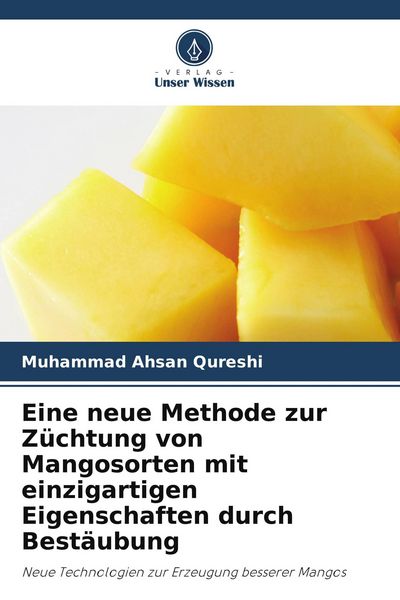 Produktbild: Eine neue Methode zur Z&uuml;chtung von Mangosorten mit einzigartigen Eigenschaften durch Best&auml;ubung