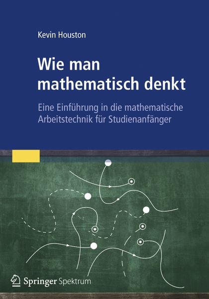 Wie man mathematisch denkt, Taschenbuch von Kevin Houston, Spektrum der Wissenschaft, 978-3-8274-2997-1
