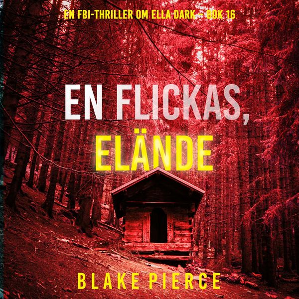 Produktbild: En flickas el&auml;nde (En FBI-thriller om Ella Dark &ndash; Bok 16)