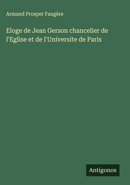Produktbild: Eloge de Jean Gerson chancelier de l'Eglise et de l'Universite de Paris