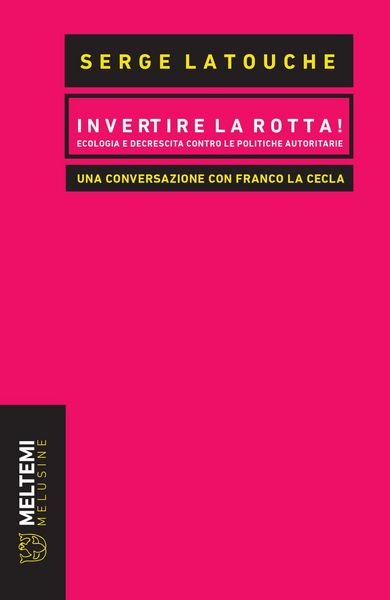 Produktbild: Invertire la rotta! Ecologia e decrescita contro le politiche autoritarie. Una conversazione con Franco La Cecla