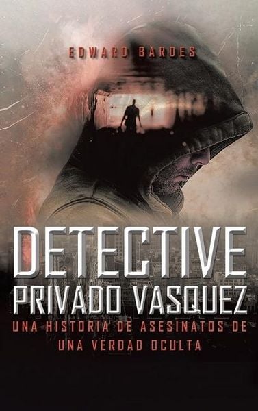 Produktbild: Detective Privado V&aacute;squez: Una Historia de Asesinatos de Una Verdad Oculta