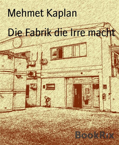 Produktbild: Die Fabrik die Irre macht