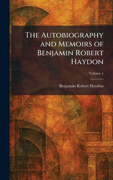 Produktbild: The Autobiography and Memoirs of Benjamin Robert Haydon