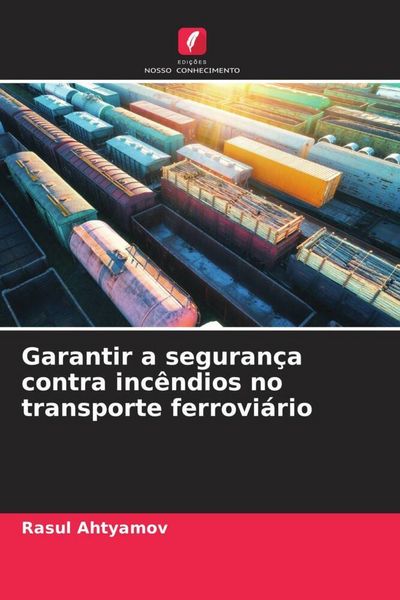 Produktbild: Garantir a seguran&ccedil;a contra inc&ecirc;ndios no transporte ferrovi&aacute;rio