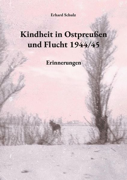 Produktbild: Kindheit in Ostpreu&szlig;en und Flucht 1944/45
