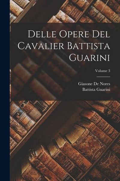 Produktbild: Delle Opere Del Cavalier Battista Guarini; Volume 3