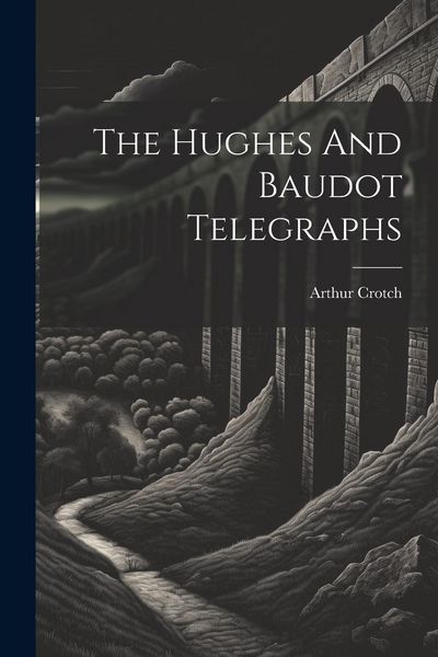 Produktbild: The Hughes And Baudot Telegraphs
