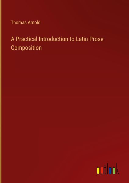 Produktbild: A Practical Introduction to Latin Prose Composition