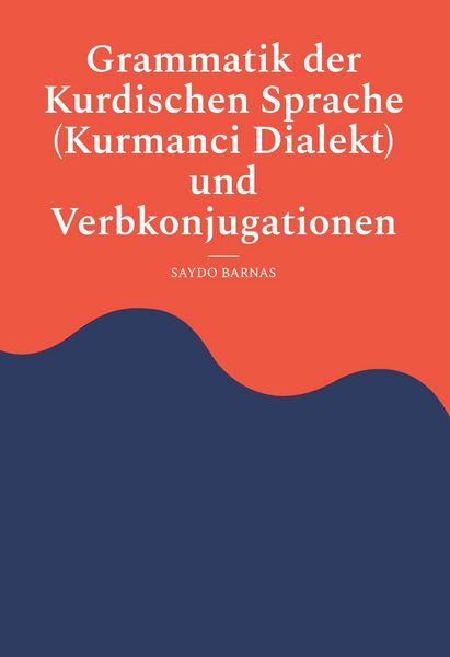 Produktbild: Grammatik der Kurdischen Sprache (Kurmanci Dialekt) und Verbkonjugationen