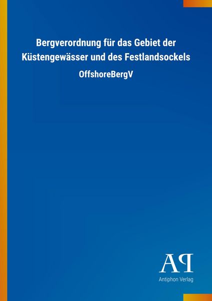 Produktbild: Bergverordnung f&uuml;r das Gebiet der K&uuml;stengew&auml;sser und des Festlandsockels