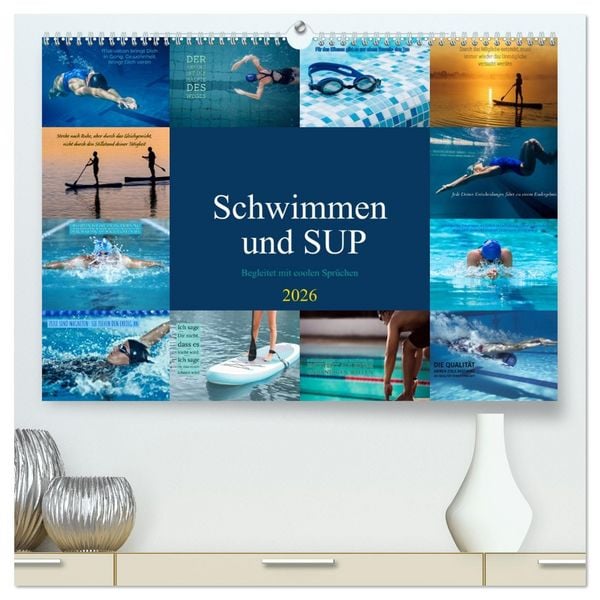Schwimmen und SUP Begleitet mit coolen Sprüchen (hochwertiger Premium Wandkalender 2026 DIN A2 quer), Kunstdruck in Hochglanz