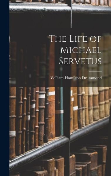 Produktbild: The Life of Michael Servetus