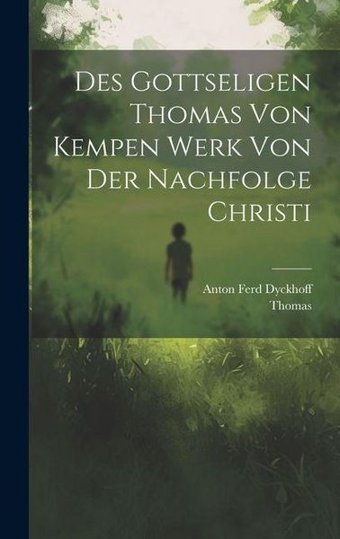 Produktbild: Des gottseligen Thomas von Kempen Werk von der Nachfolge Christi