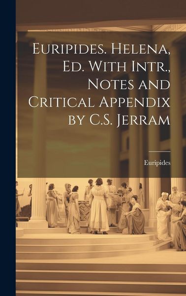 Produktbild: Euripides. Helena, Ed. With Intr., Notes and Critical Appendix by C.S. Jerram