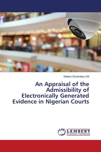 Produktbild: An Appraisal of the Admissibility of Electronically Generated Evidence in Nigerian Courts