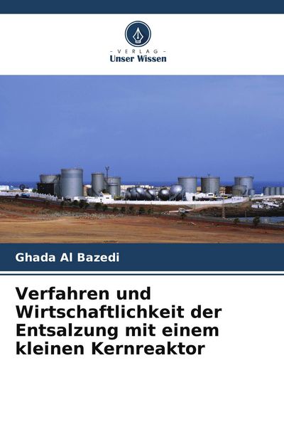 Produktbild: Verfahren und Wirtschaftlichkeit der Entsalzung mit einem kleinen Kernreaktor