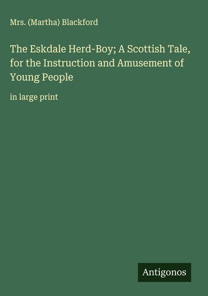 Produktbild: The Eskdale Herd-Boy; A Scottish Tale, for the Instruction and Amusement of Young People