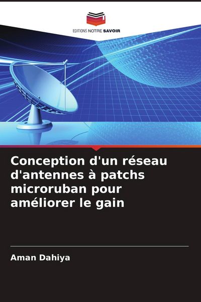 Produktbild: Conception d'un r&eacute;seau d'antennes &agrave; patchs microruban pour am&eacute;liorer le gain