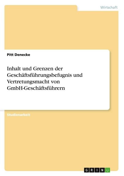Produktbild: Inhalt und Grenzen der Gesch&auml;ftsf&uuml;hrungsbefugnis und Vertretungsmacht von GmbH-Gesch&auml;ftsf&uuml;hrern