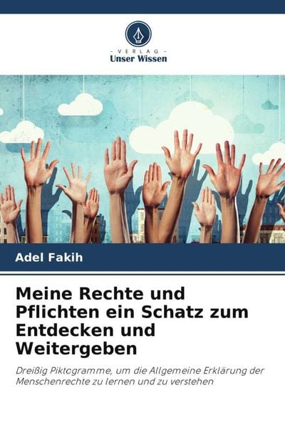 Meine Rechte und Pflichten ein Schatz zum Entdecken und Weitergeben, Taschenbuch von Adel Fakih, Verlag Unser Wissen, 9786206033851