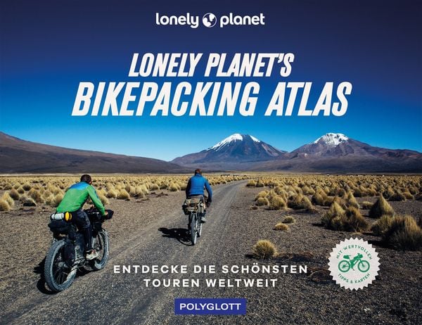 Lonely Planet's Bikepacking Atlas, Gebundene Ausgabe von , Polyglott ein Imprint von GRÄFE UND UNZER Verlag GmbH, 9783846409916