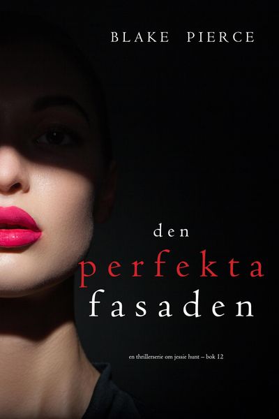 Produktbild: Den perfekta fasaden (En thrillerserie om Jessie Hunt - Bok 12)