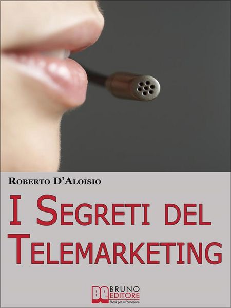 Produktbild: I segreti del Telemarketing. Strumenti e Strategie Segrete per un Perfetto Telemarketing. (Ebook Italiano - Anteprima Gratis)