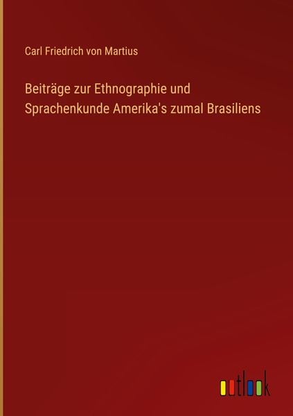 Produktbild: Beitr&auml;ge zur Ethnographie und Sprachenkunde Amerika's zumal Brasiliens