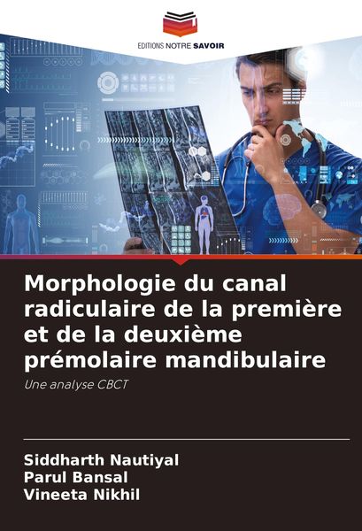 Produktbild: Morphologie du canal radiculaire de la premi&egrave;re et de la deuxi&egrave;me pr&eacute;molaire mandibulaire