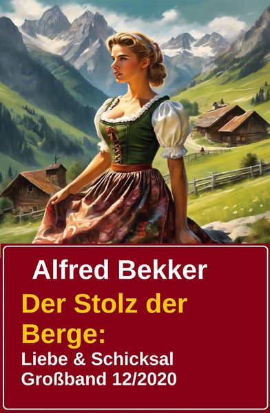 Produktbild: Der Stolz der Berge: Liebe & Schicksal Gro&szlig;band 12/2020