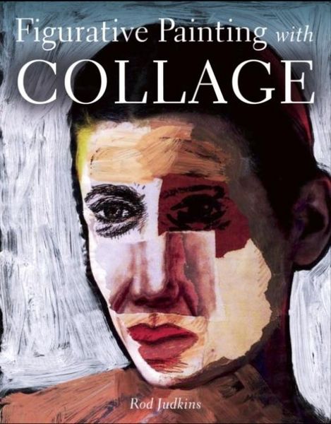 Figurative Painting with Collage, Taschenbuch von Rod Judkins, Wiley, 9781785000744