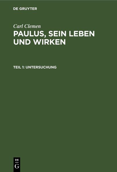 Carl Clemen: Paulus, sein Leben und Wirken / Untersuchung, Gebundene Ausgabe von Carl Clemen, De Gruyter, 978-3-11-267665-3