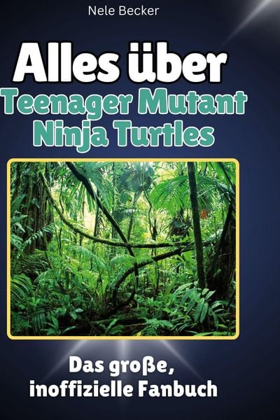 Produktbild: Alles &uuml;ber.  Teenager Mutant Ninja Turtles