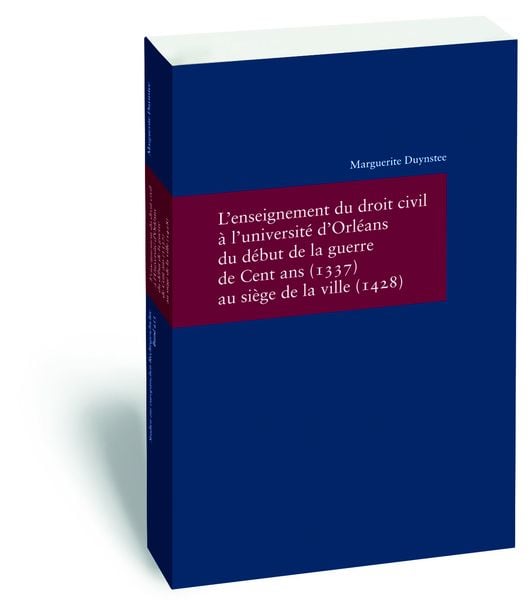 Produktbild: L'enseignement du droit civil &agrave; l'universit&eacute; d'Orl&eacute;ans du d&eacute;but de la guerre de Cent ans (1337) au si&egrave;ge de la ville (1428)