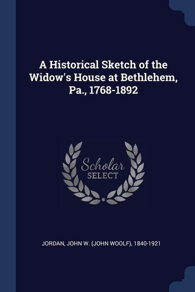Produktbild: A Historical Sketch of the Widow's House at Bethlehem, Pa., 1768-1892