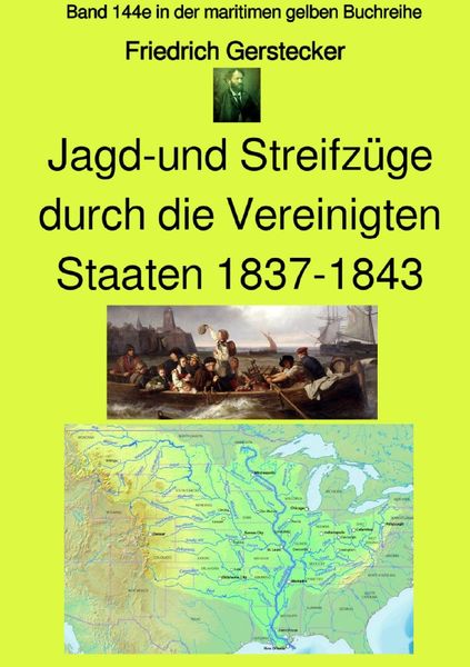 Produktbild: Jagd-und Streifz&uuml;ge durch die Vereinigten Staaten 1837-1843 - Band 144e in der maritimen gelben Buchreihe - bei J&uuml;rgen Ruszkowski - Farbe