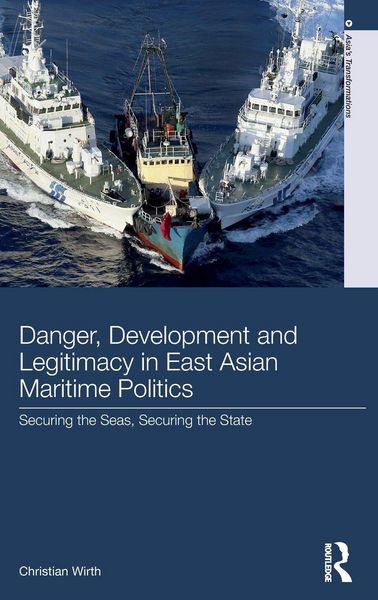 Produktbild: Danger, Development and Legitimacy in East Asian Maritime Politics