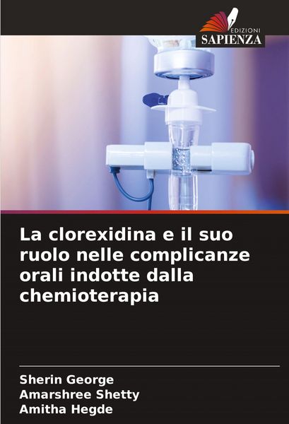 Produktbild: La clorexidina e il suo ruolo nelle complicanze orali indotte dalla chemioterapia