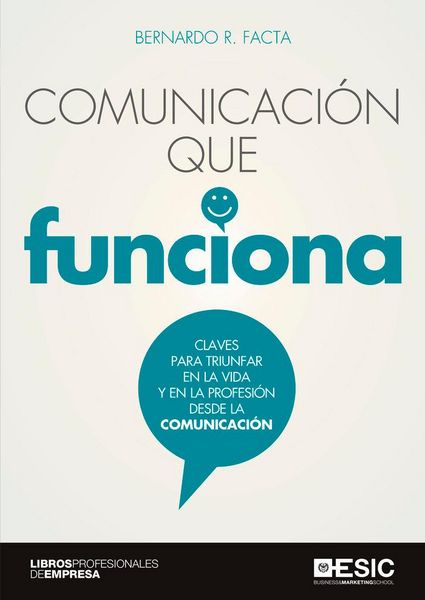 Produktbild: Comunicaci&oacute;n que funciona : claves para triunfar en la vida y en la profesi&oacute;n desde la comunicaci&oacute;n